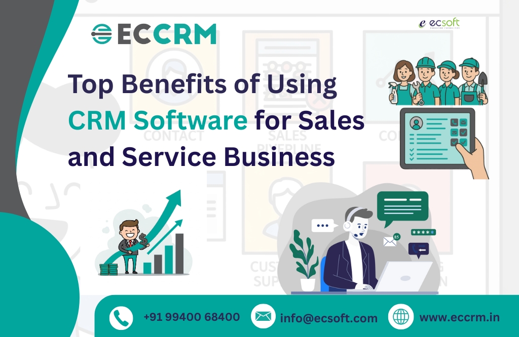 Benefits of Using CRM Software for Sales and Service Business