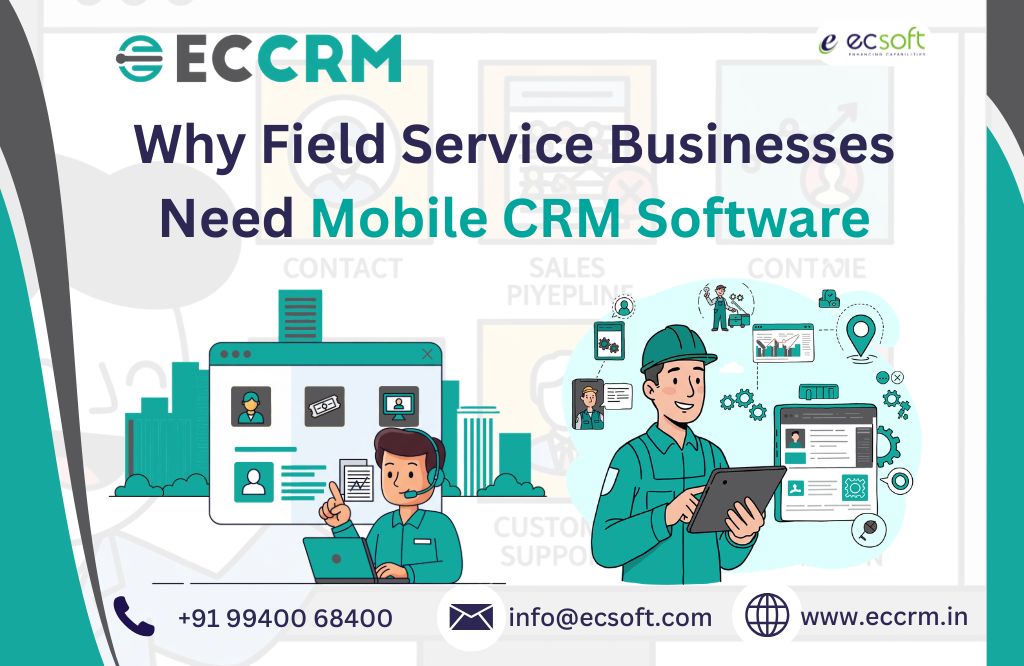 Why Field Service Businesses Need Mobile CRM Software